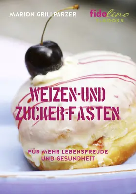 Grillparzer |  Weizen- und Zucker-Fasten | eBook | Sack Fachmedien