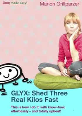 Grillparzer |  GLYX: Shed three real kilos fast | eBook | Sack Fachmedien