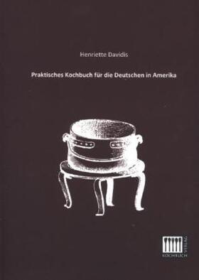 Davidis |  Praktisches Kochbuch für die Deutschen in Amerika | Buch |  Sack Fachmedien