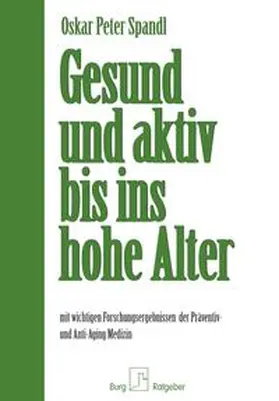 Spandl |  Gesund und aktiv bis ins hohe Alter | Buch |  Sack Fachmedien