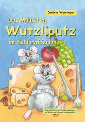 Wanninger |  Das Mäuschen Wutzliputz im Schlaraffenland | Buch |  Sack Fachmedien