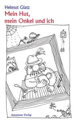 Glatz |  Mein Hut, mein Onkel und ich | Buch |  Sack Fachmedien