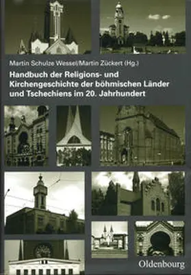 Schulze Wessel / Zückert |  Handbuch der Religions- und Kirchengeschichte der böhmischen Länder und Tschechiens im 20. Jahrhundert | Buch |  Sack Fachmedien