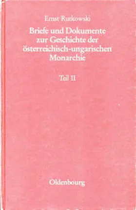 Rutkowski |  Briefe und Dokumente zur Geschichte der österreichisch-ungarischen Monarchie unter besonderer Berücksichtigung des böhmisch-mährischen Raumes / Der verfassungstreue Großgrundbesitz 1900-1904 | Buch |  Sack Fachmedien
