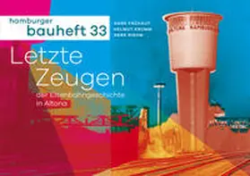 Frühauf / Krumm / Riehm |  Letzte Zeugen der Eisenbahngeschichte in Altona | Buch |  Sack Fachmedien