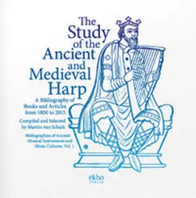 Schaik / Both |  The Study of the Ancient and Medieval Harp - A Bibliography of Books and Articles from 1800 to 2015 | Buch |  Sack Fachmedien