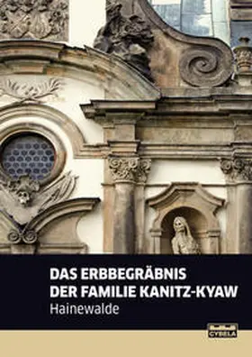 Pietschmann |  Das Erbegräbnis der Familie Kanitz-Kyaw Hainewalde. | Buch |  Sack Fachmedien