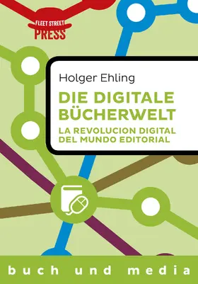 Ehling |  Die digitale Bücherwelt / La revolución digital del mundo editorial | eBook | Sack Fachmedien