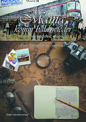 Delidimitriou-Tsakmaki / Dele¯de¯me¯triu-Tsakmake¯ |  Mama, komm bald wieder | Buch |  Sack Fachmedien