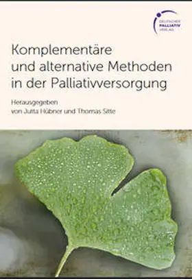 Hübner / Sitte |  Komplementäre und alternative Methoden in der Palliativversorgung | Buch |  Sack Fachmedien