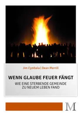 Cymbala / Merrill |  Wenn Glaube Feuer fängt | Buch |  Sack Fachmedien
