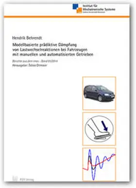 Behrendt |  Modellbasierte prädiktive Dämpfung von Lastwechselreaktionen bei Fahrzeugen mit manuellen und automatisierten Getrieben | Buch |  Sack Fachmedien
