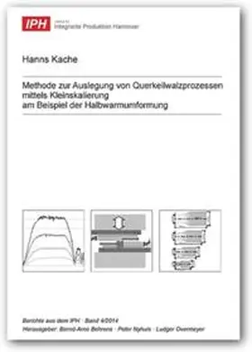 Kache |  Methode zur Auslegung von Querkeilwalzprozessen mittels Kleinskalierung am Beispiel der Halbwarmumformung | Buch |  Sack Fachmedien