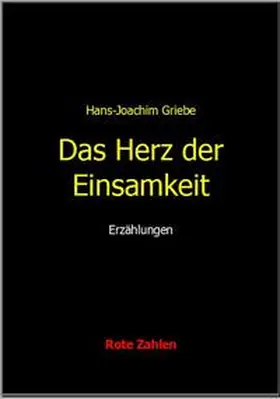 Griebe |  Das Herz der Einsamkeit | Buch |  Sack Fachmedien