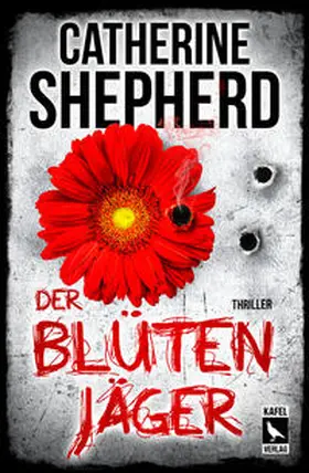 Shepherd |  Der Blütenjäger: Thriller | Buch |  Sack Fachmedien