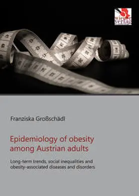 Großschädl |  Epidemiology of obesity among Austrian adults | Buch |  Sack Fachmedien