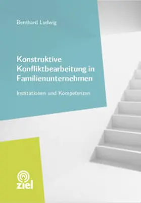 Ludwig |  Konstruktive Konfliktbearbeitung in Familienunternehmen | Buch |  Sack Fachmedien