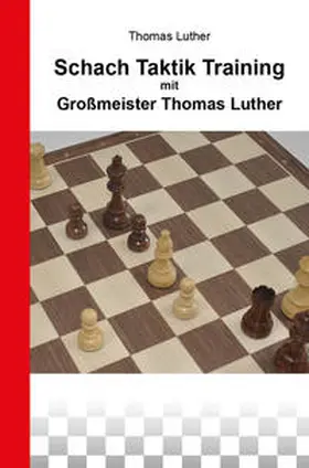Luther |  Schach Taktik Training mit Großmeister Thomas Luther | Buch |  Sack Fachmedien