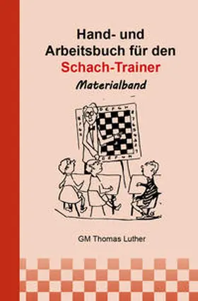 Luther |  Hand- und Arbeitsbuch für den Schach-Trainer | Buch |  Sack Fachmedien