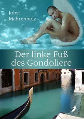 Mahrenholz |  Der linke Fuß des Gondoliere | Buch |  Sack Fachmedien