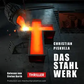 Piskulla |  Das Stahlwerk Hörbuch | Sonstiges |  Sack Fachmedien