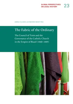 Lehmann Martins |  The Fabric of the Ordinary. The Council of Trent and the Governance of the Catholic Church in the Empire of Brazil (1840–1889) | Buch |  Sack Fachmedien
