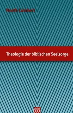 Lambert |  Theologie der biblischen Seelsorge | Buch |  Sack Fachmedien