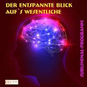 Bauer |  Der entspannte Blick aufs Wesentliche - Subliminal-Programm | Sonstiges |  Sack Fachmedien