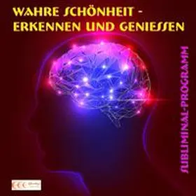 Bauer |  Wahre Schönheit erkennen und genießen - Subliminal-Programm | Sonstiges |  Sack Fachmedien