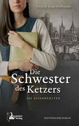 Pfaffeneder |  Die Schwester des Ketzers | Buch |  Sack Fachmedien