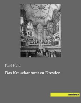 Held |  Das Kreuzkantorat zu Dresden | Buch |  Sack Fachmedien