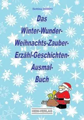 Döblitz / Guske / Hein-Verlag |  Das Winter-Wunder-Weihnachts-Zauber- Erzähl-Geschichten-Ausmal- Buch | Buch |  Sack Fachmedien