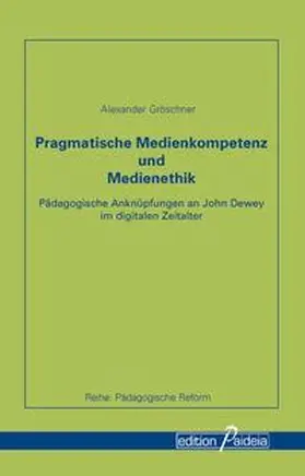 Gröschner / Koerrenz |  Pragmatische Medienkompetenz und Medienethik | Buch |  Sack Fachmedien