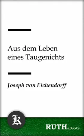 Eichendorff |  Aus dem Leben eines Taugenichts | eBook | Sack Fachmedien