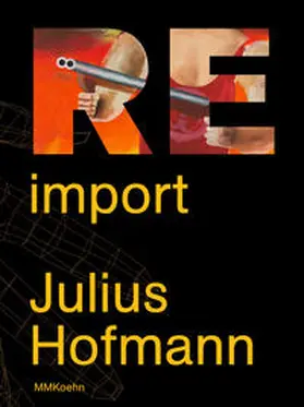 Hofmann / Tabel / Schmidt |  Julius Hofmann: Re-import | Buch |  Sack Fachmedien