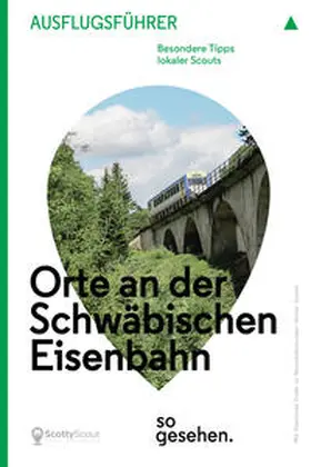 ScottyScout |  Stuttgart Ausflugsführer: Orte an der Schwäbischen Eisenbahn so gesehen. | Buch |  Sack Fachmedien