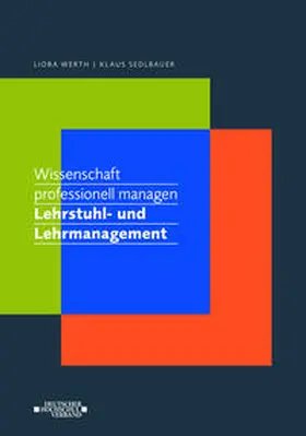 Werth / Sedlbauer |  Wissenschaft professionell managen. Lehrstuhl- und Lehrmanagement | Buch |  Sack Fachmedien