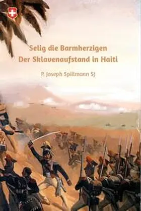 Spillmann |  Selig die Barmherzigen, Sklavenaufstand in Haiti | Buch |  Sack Fachmedien