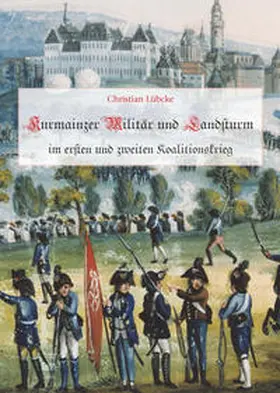 Lübcke |  Kurmainzer Militär im Ersten und Zweiten Koalitionskrieg | Buch |  Sack Fachmedien