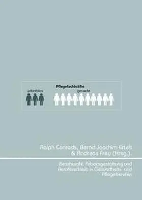 Conrads / Ertelt / Frey |  Berufswahl, Arbeitsgestaltung und Berufsverbleib in Gesundheits- und Pflegeberufen | Buch |  Sack Fachmedien