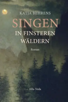 Behrens |  Singen in finsteren Wäldern | Buch |  Sack Fachmedien