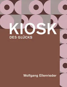  Wolfgang Ellenrieder: Kiosk des Glücks | Buch |  Sack Fachmedien