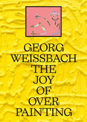  Georg Weißbach: The Joy of Overpainting | Buch |  Sack Fachmedien