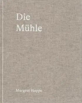  Margret Hoppe: Die Mühle | Buch |  Sack Fachmedien