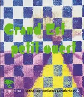 Saarländisches Künstlerhaus Saarbrücken e.V. / Basc / Bour |  Grand Est petit ouest | Buch |  Sack Fachmedien