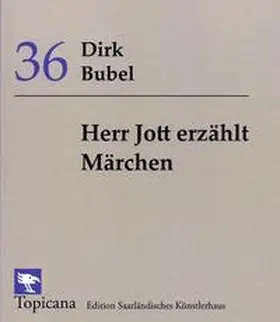 Dirk / Saarländisches Künstlerhaus Saarbrücken e.V. |  Herr Jott erzählt Märchen | Buch |  Sack Fachmedien