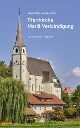 Crepaz / Röm.-kath. Pfarramt Taufkirchen an der Pram |  Pfarrkirche Mariä Verkündigung | Buch |  Sack Fachmedien