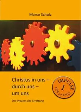 Schulz |  Christus in uns – durch uns – um uns 1 | Buch |  Sack Fachmedien