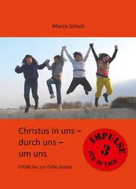 Schulz |  Christus in uns - durch uns  - um uns 3 | Buch |  Sack Fachmedien