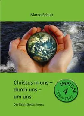 Schulz |  Christus in uns – durch uns – um uns 4 | Buch |  Sack Fachmedien